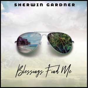 Sherwin Gardner - Find Me Here (Blessings Find Me)