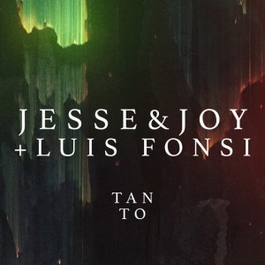 Jesse & Joy - Tanto feat Luis Fonsi