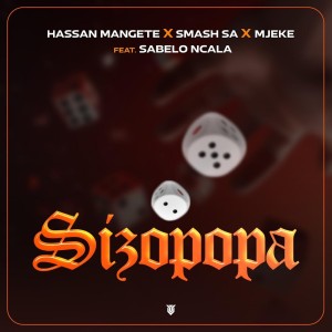 Hassan Mangete, Smash SA & Mjeke - Sizopopa (feat. Sabelo Ncala)