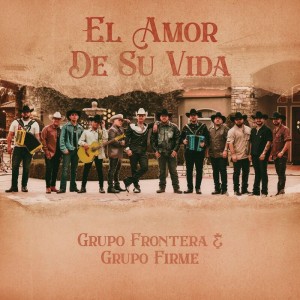 Grupo Frontera - EL AMOR DE SU VIDA
