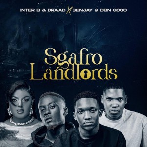 Inter B & Draad, Senjay & DBN Gogo - Sgafro Landlords