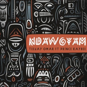 Teejay Omar - Ndawoyam (feat. Prince Kaybee)