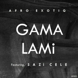 Afro Exotiq e Sazi Cele - Gama Lami (Extended Mix)
