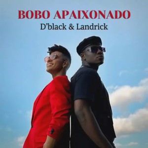 D’Black & Landrick - Bobo Apaixonado