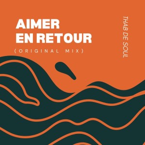 Thab De Soul - Aimer En Retour (Original Mix)