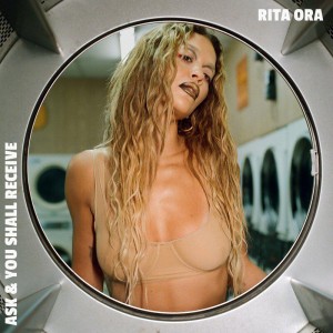 Rita Ora - Ask & You Shall Receive