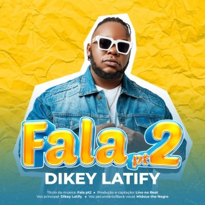 Dikey Latify - Fala pt 2