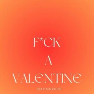 Stilo Magolide - Fuck A valentine