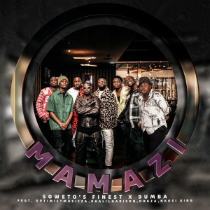 Soweto's Finest & 9umba - Mamazi (feat. Optimistmusic ZA, Khalil Harrison, Agzo & Nkosi King)