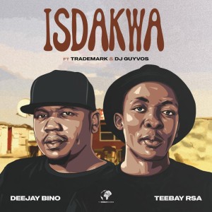 Deejay Bino & Teebay RSA - Isdakwa (feat. Trademark & DJ Guyvos)
