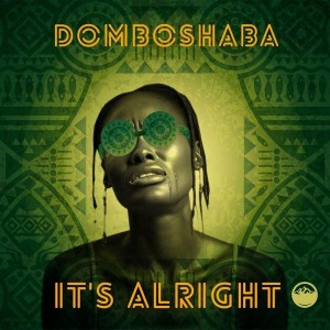 Domboshaba - It's Alright