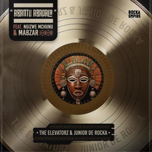 Junior De Rocka & The Elevatorz - Abantu Abadala (feat. Ngizwe Mchunu & MaBzar)