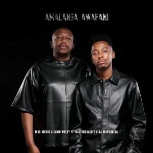 Mas Musiq & Lawd Weezy - Amalanga Awafani (feat. TO Starquality & DJ Maphorisa)