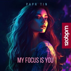 Papa Tin - My Focus Is You