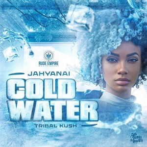 Jahyanai - Cold Water (feat. Tribal Kush)