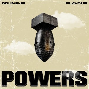 Odumeje - Powers (Ft. Flavour)
