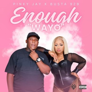 Pinky Jay & Busta 929 - Enough WAYO