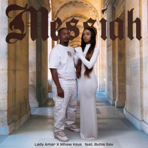 Lady Amar & Mhaw Keys - Messiah (feat. Buhle Sax)