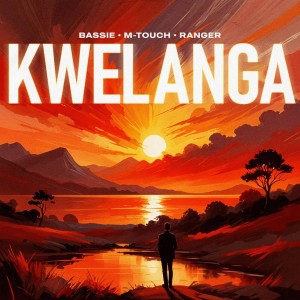 Bassie, M-Touch & Ranger - Kwelanga (feat. Amaza & Zimmy)