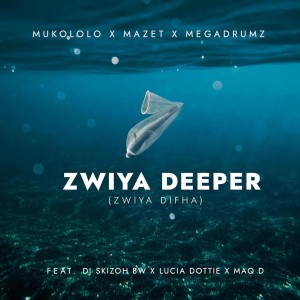 Mukololo, Mazet & Megadrumz - Zwiya Deeper [Zwiya Difha] (feat. DJ Skizoh BW, Lucia Dottie & Maq D)