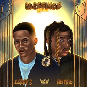 Larry B - Blessings (Remix) ft. Hotkid