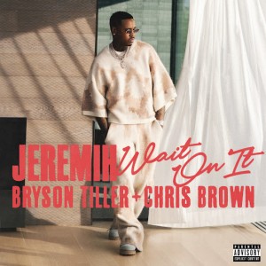Jeremih - Wait On It ft. Bryson Tiller & Chris Brown