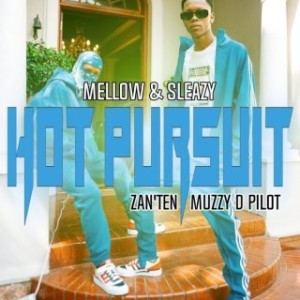 Mellow & Sleazy - Hot Pursuit (feat Zan’Ten & Muzzy D Pilot)