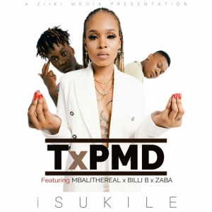 TxPMD - Isukile (feat. Mbali The Real, Billi B & Zaba)