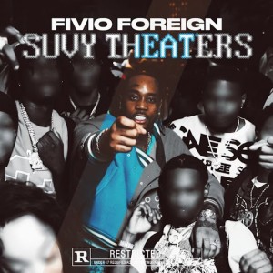 Fivio Foreign - SUVY THEATERS