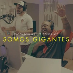 Mastiksoul - Somos Gigantes (feat. Filipe Gonçalves)