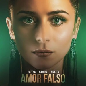 Faiyna,  Kaysha & Makita - Amor Falso