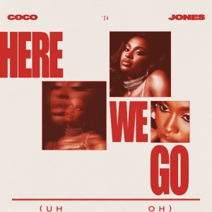 Coco Jones - Here We Go (Uh Oh)