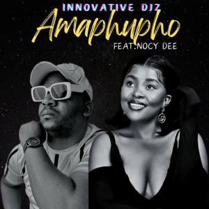 INNOVATIVE DJz - Amapupho (feat. Nocy Dee)