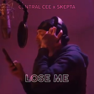 Central Cee & Skepta - Lose Me