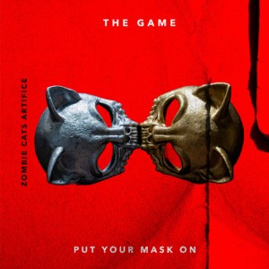 The Game - PUT YOUR MASK ON ft. Zombie Cats & Artifice