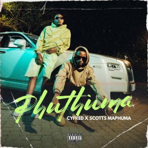 Cyfred & Scotts Maphuma - Phuthuma