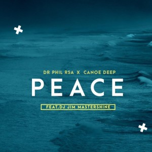 Dr Phil RSA & Canoe Deep - Peace (feat. Jim