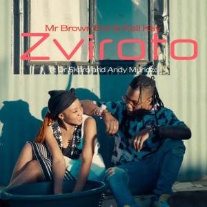 Mr Brown Ent & Kell Kay - Zviroto (feat. Andy Muridzo & Dr Skaro)