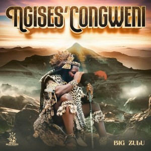 Big Zulu - Ngises Congweni (Intro) [feat. Umfoka Msenzane)