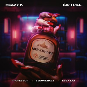 Heavy-K, Sir Trill & LeeMckrazy - Kwenzakalani (feat. Professor & Essa Kay)