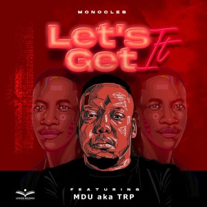 Monocles - Let’s Get It (feat. MDU aka TRP)