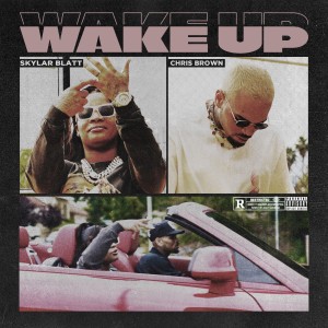 Skylar Blatt - Wake Up Ft. Chris Brown