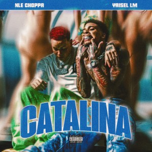 NLE Choppa - Catalina ft. Yaisel LM