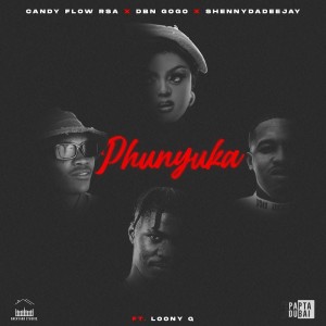 Candy Flow RSA, DBN Gogo & ShennyDaDeejay - Phunyuka (feat. Loony Q)