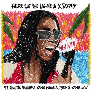 Herc Cut The Lights & Xduppy - Weh Weh (feat. Scotts Maphuma, Kamo Mphela, TOSS & Kamo_ww)