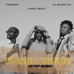 DJ Manzo SA, Cheez Beezy & Tumisho - Kushu Kushu 3 Step Remix