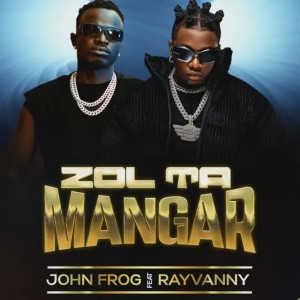 John Frog - Zol Ta Mangar (feat. Rayvanny)