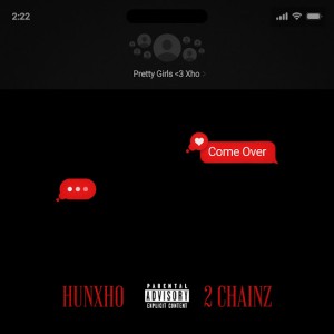 Hunxho - Come Over Ft. 2 Chainz & Mike WiLL Made-It