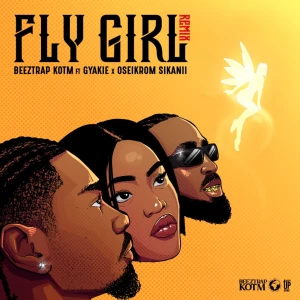 B Gyakie,eeztrap KOTM - Fly Girl (Remix) Ft. & Oseikrom Sikanii