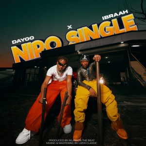 Dayoo & Ibraah - Nipo Single